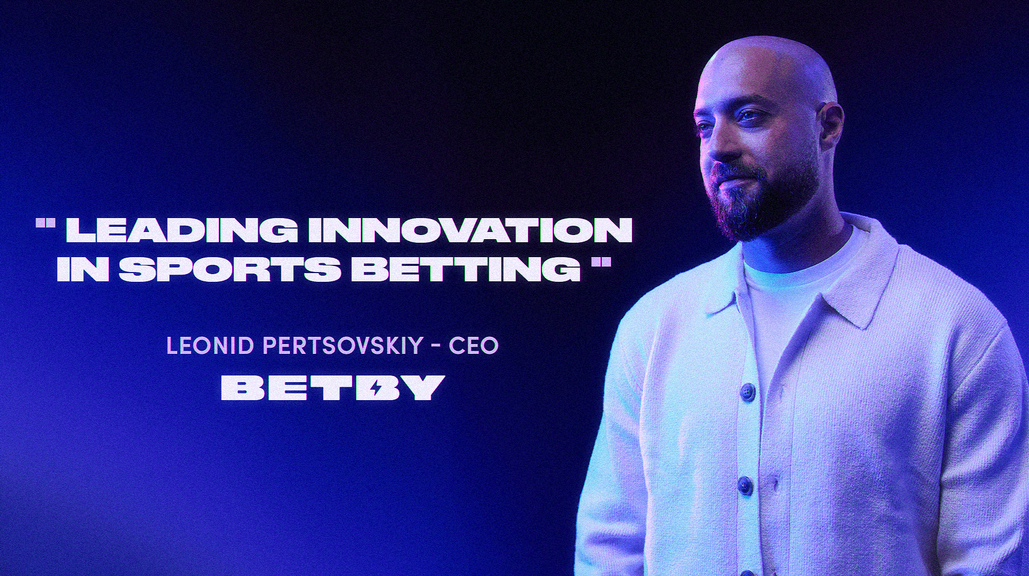 BETBY's CEO Leonid Pertsovskiy for 5 Star Media: Leading Innovation in Sports Betting